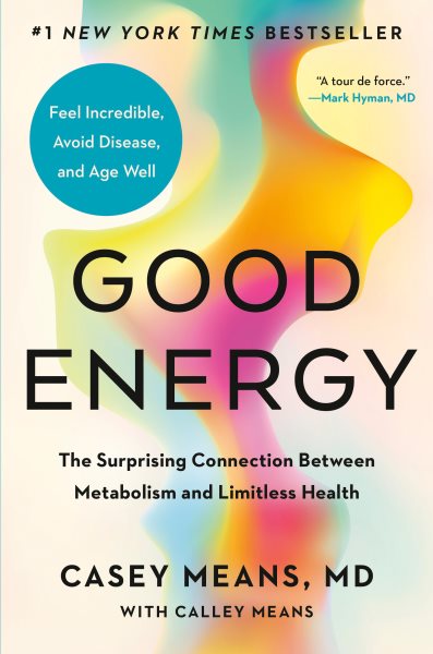 Cover art for Good energy [electronic resource] : the surprising connection between metabolism and limitless health / Casey Means