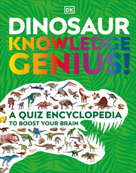 Cover art for Dinosaur knowledge genius! / written by: Dr Chris Barker and Riley Black   consultant: Dr Chris Barker.