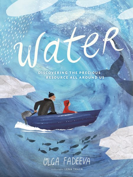 Cover art for Water : discovering the precious resource all around us / Olga Fadeeva   translated by Lena Traer.