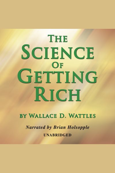 Cover art for The Science of Getting Rich [electronic resource] / Wallace D. Wattles.