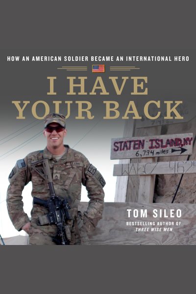 Cover art for I have your back [electronic resource] : how an American soldier became an international hero / Tom Sileo.
