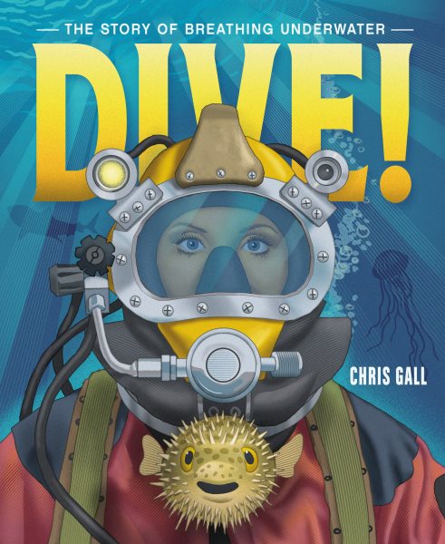 Cover art for Dive! : the story of breathing underwater / Chris Gall.
