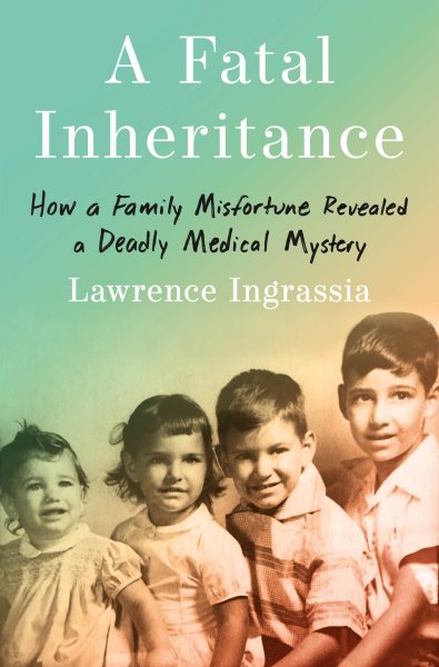 Cover art for A fatal inheritance [electronic resource] : how a family misfortune revealed a deadly medical mystery / Lawrence Ingrassia.