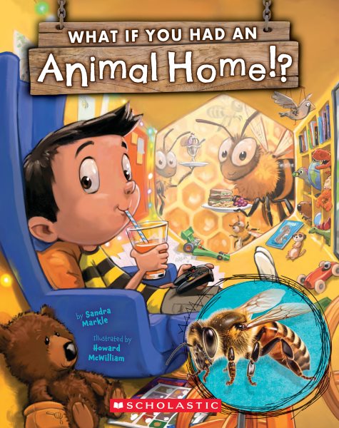 Cover art for What if you had an animal home!? / by Sandra Markle   illustrated by Howard McWilliam.