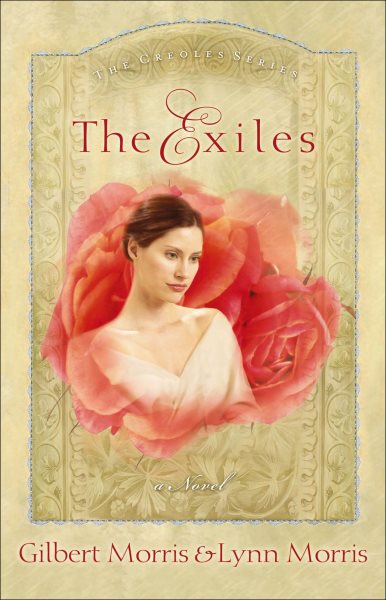 Cover art for The Exiles : A Novel. Creole [electronic resource] / Gilbert Morris and Lynn Morris.