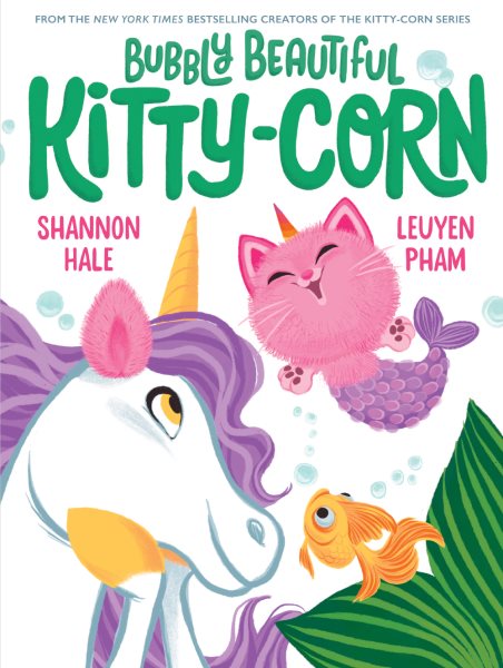 Cover art for Bubbly beautiful Kitty-Corn / Shannon Hale & LeUyen Pham.