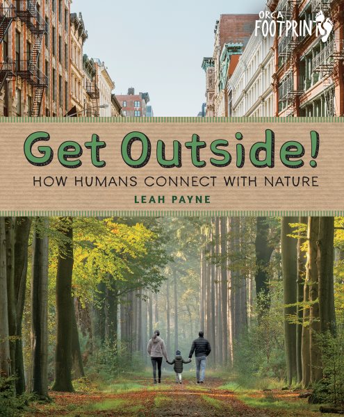 Cover art for Get outside! : how humans connect with nature / Leah Payne.