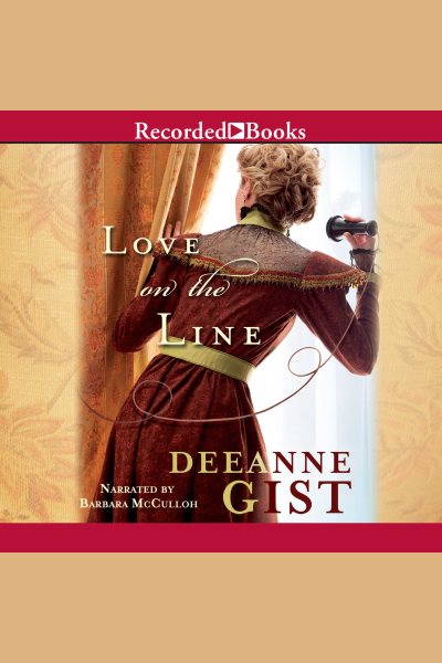Cover art for Love on the Line [electronic resource] / Deeanne Gist.