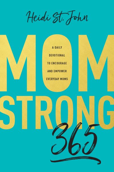 Cover art for MomStrong 365 : A Daily Devotional to Encourage and Empower Everyday Moms [electronic resource] / Heidi St. John.