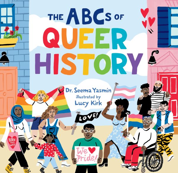 Cover art for The ABCs of queer history / words by Dr. Seema Yasmin   pictures by Lucy Kirk.