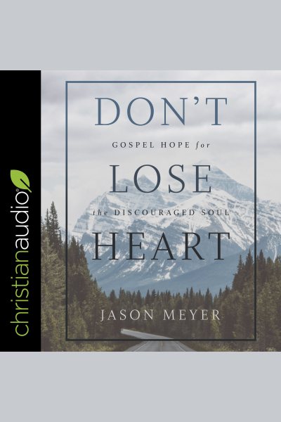 Cover art for Don't Lose Heart [electronic resource] / Jason Meyer.