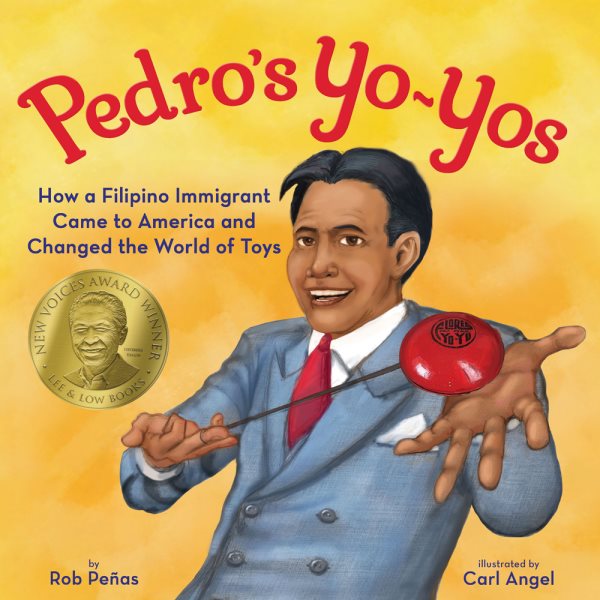 Cover art for Pedro's yo-yos : how a Filipino immigrant came to America and changed the world of toys / written by Roberto Peñas   illustrated by Carl Angel.