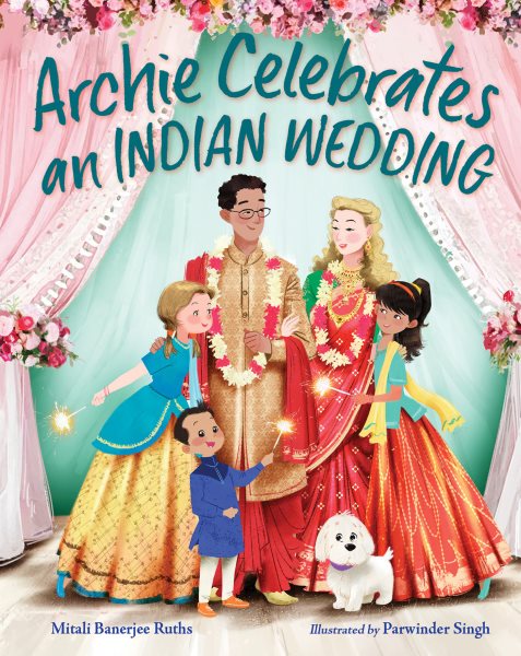 Cover art for Archie celebrates an Indian wedding / Mitali Banerjee Ruths   illustrated by Parwinder Singh.