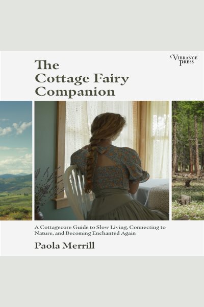 Cover art for The cottage fairy companion [electronic resource] : a cottagecore guide to slow living
