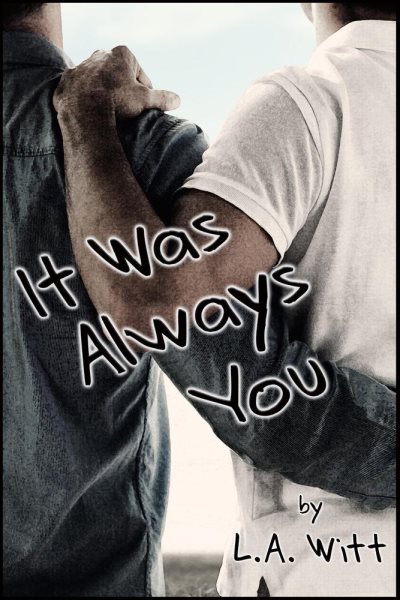 Cover art for It Was Always You [electronic resource] / L. A. Witt.