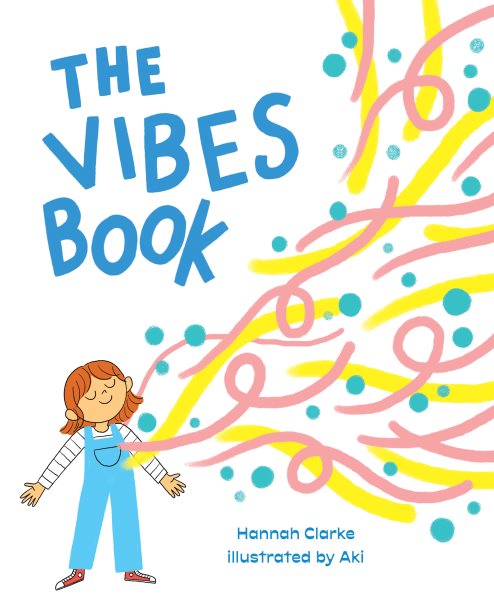 Cover art for The vibes book / Hannah Clarke   illustrated by Aki.
