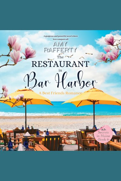 Cover art for The Restaurant in Bar Harbor : A Best Friends Romance [electronic resource] / Amy Rafferty.