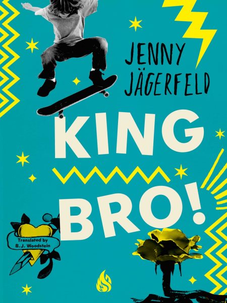 Cover art for King Bro! / Jenny Jägerfeld   translated from the Swedish by B.J. Woodstein.