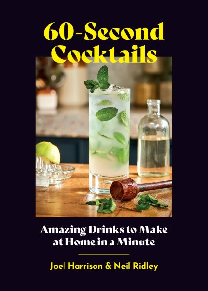Cover art for 60-second cocktails : amazing drinks to make at home in a minute / Joel Harrison & Neil Ridley.