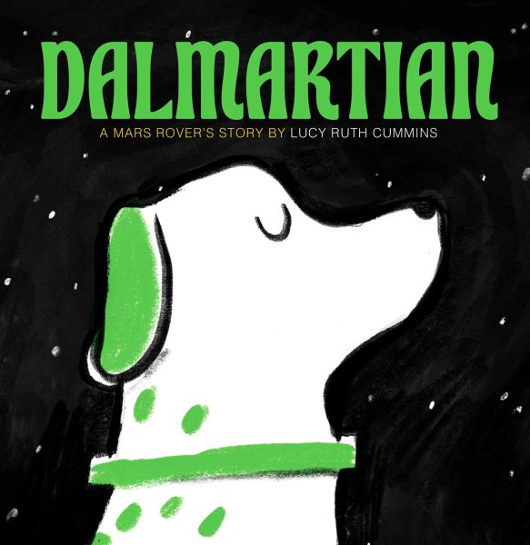 Cover art for Dalmartian : a Mars Rover's story / by Lucy Ruth Cummins.