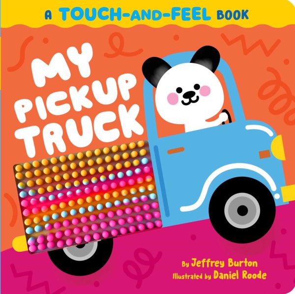 Cover art for My pickup truck [BOARD BOOK] : a touch-and-feel book / by Jeffrey Burton   illustrated by Daniel Roode.