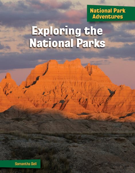 Cover art for Exploring the national parks / written by Samantha Bell.
