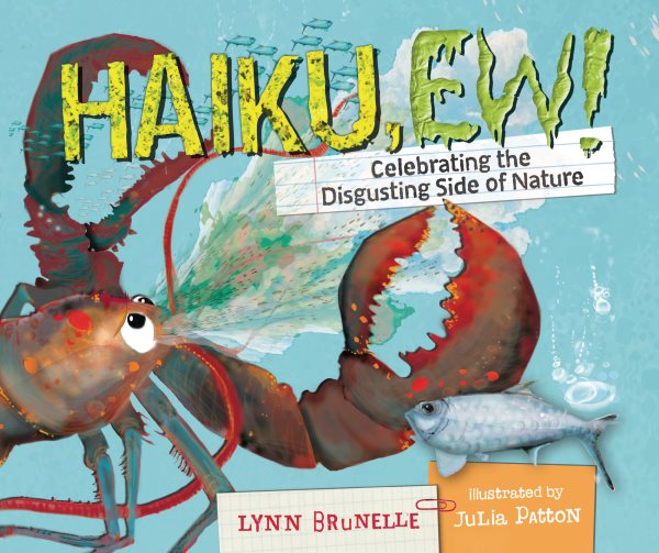 Cover art for Haiku ew! : celebrating the disgusting side of nature / Lynn Brunelle   illustrated by Julia Patton.