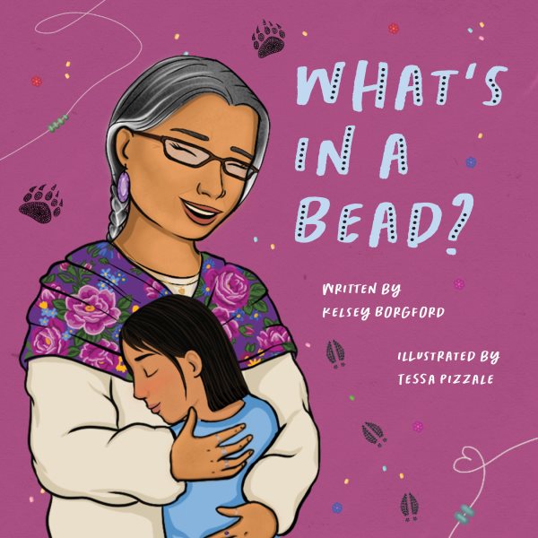 Cover art for What's in a bead? / written by Kelsey Borgford   illustrated by Tessa Pizzale.