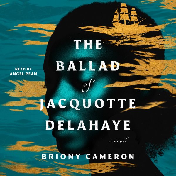 Cover art for The ballad of Jacquotte Delahaye [electronic resource] : a novel / Briony Cameron.