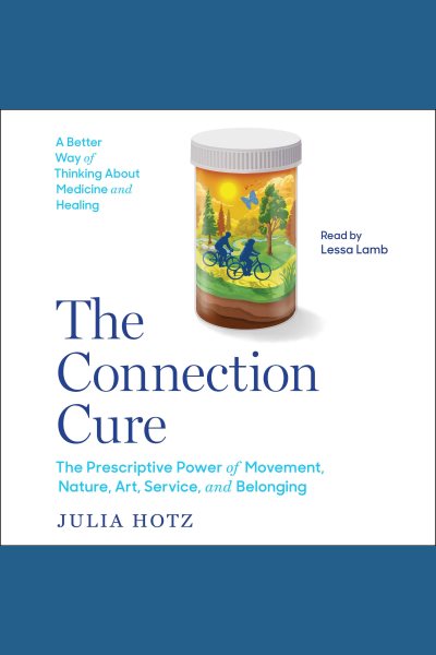 Cover art for The connection cure [electronic resource] : the prescriptive power of movement
