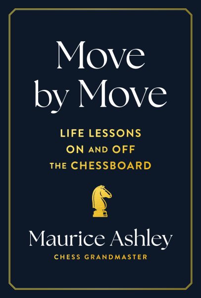 Cover art for Move by Move : Life Lessons on and off the Chessboard [electronic resource] / Maurice Ashley.