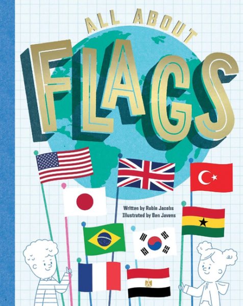 Cover art for All about flags / written by Robin Jacobs   illustrated by Ben Javens.
