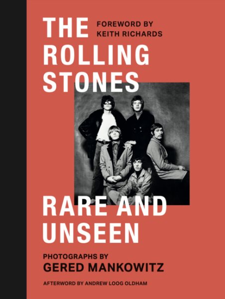 Cover art for The Rolling Stones : rare and unseen / photographs by Gered Mankowitz   foreword by Keith Richards   afterword by Andrew Loog Oldham.