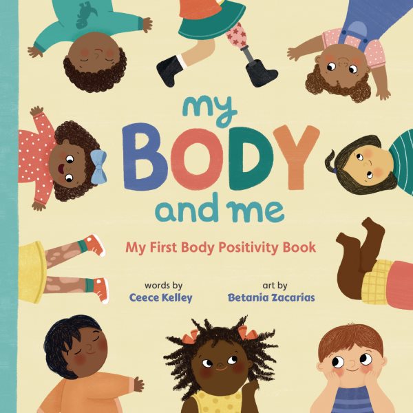 Cover art for My body and me [BOARD BOOK] : my first body positivity book / words by Ceece Kelley   art by Betania Zacarias.