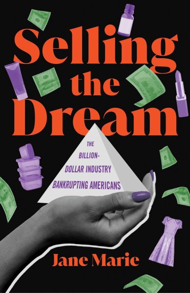 Cover art for Selling the dream : the billion-dollar industry bankrupting Americans / by Jane Marie.