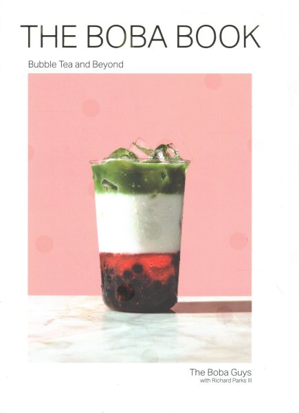 Cover art for The Boba book : bubble tea & beyond / Andrew Chau and Bin Chen