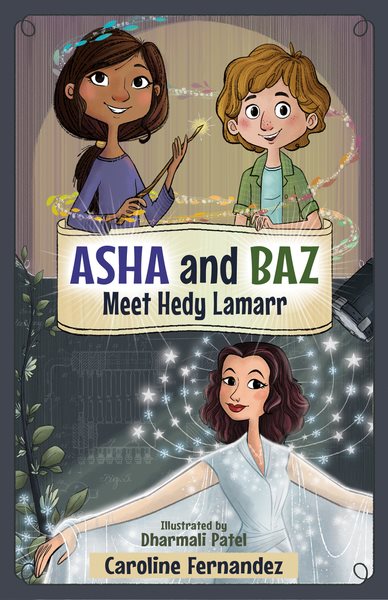 Cover art for Asha and Baz meet Hedy Lamarr / by Caroline Fernandez.