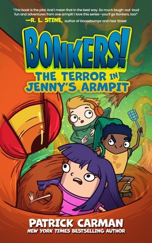 Cover art for Bonkers! The terror in Jenny's armpit / Patrick Carman.