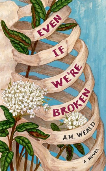 Cover art for Even if We're Broken [electronic resource] / A. M. Weald.