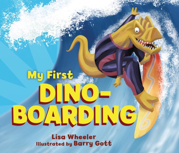 Cover art for My first dino-boarding [BOARD BOOK] / Lisa Wheeler   Illustrated by Barry Gott.