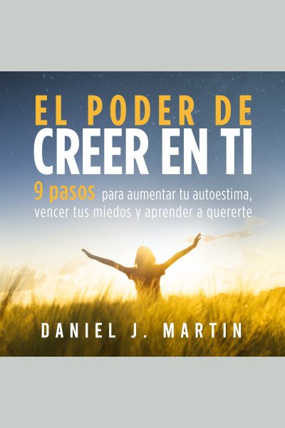 Cover art for El poder de creer en ti [electronic resource] / Daniel J. Martin.