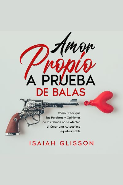 Cover art for Amor Propio a Prueba de Balas [electronic resource] / Isaiah Glisson.