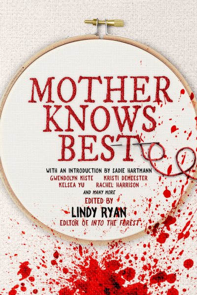 Cover art for Mother knows best / with an introduction by Sadie Hartmann   edited by Lindy Ryan