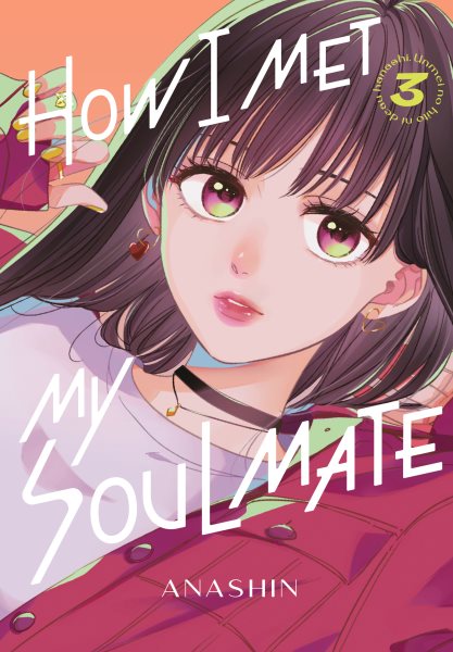 Cover art for How I met my soulmate. 3 / Anashin   translation Sawa Matsueda Savage   lettering Lys Blakeslee.