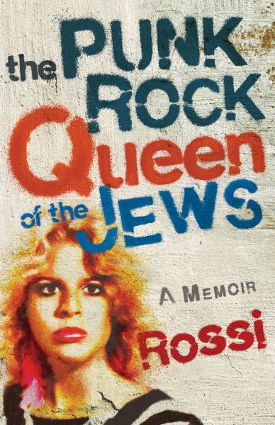 Cover art for The punk-rock Queen of the Jews: a memoir / Rossi.