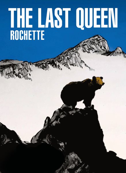 Cover art for The last queen / Rochette   translated by Edward Gauvin.