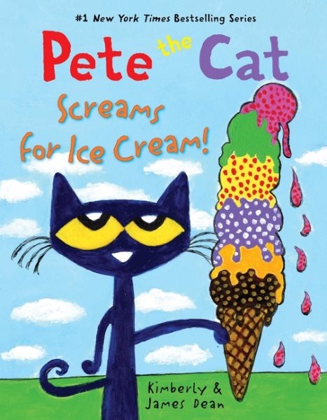 Cover art for Pete the cat screams for ice cream! / Kimberly & James Dean.