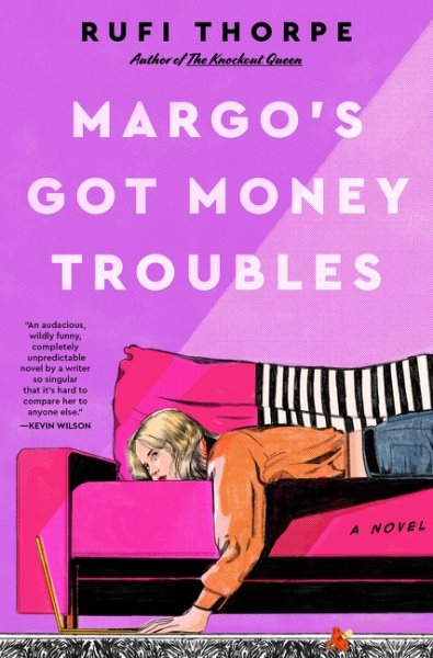 Cover art for Margo's got money troubles : a novel / Rufi Thorpe.