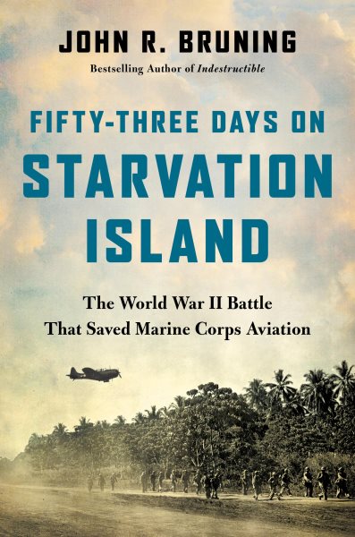 Cover art for Fifty-three days on Starvation Island : the World War II battle that saved Marine Corps aviation / by John R. Bruning.