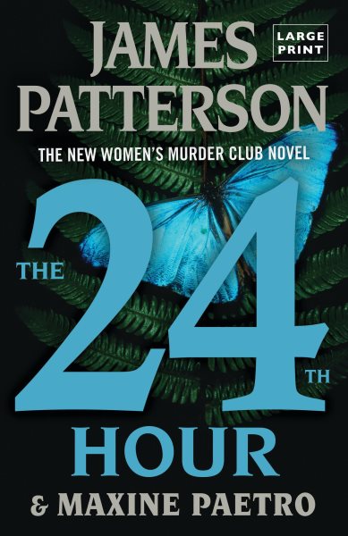 Cover art for The 24th hour [LARGE PRINT] / James Patterson & Maxine Paetro.